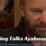 Sting talks about his ayahuasca experience