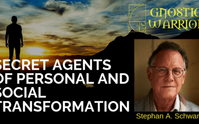 Stephan A. Schwartz: Secret Agents of Personal and Social Transformation