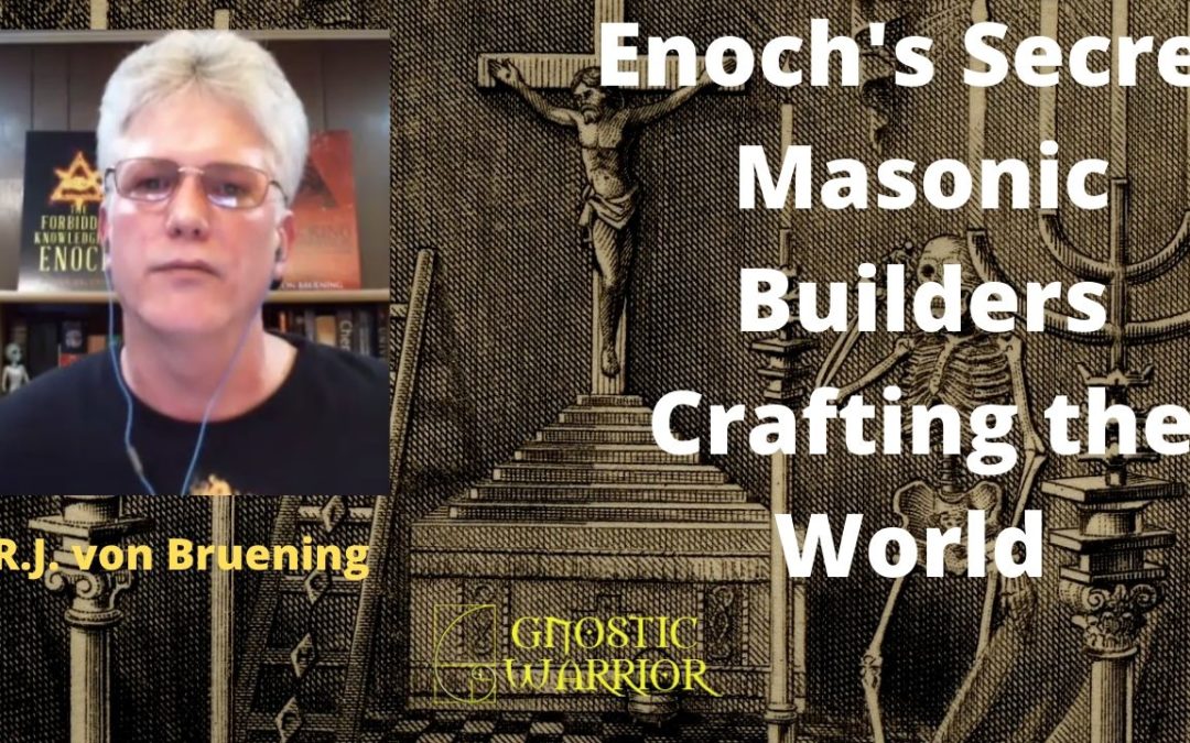 Enoch’s Secret Masonic Builders Crafting the World – R.J. von Bruening