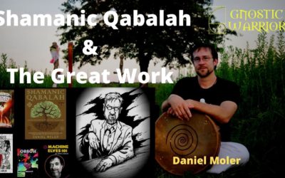 Shamanic Qabalah and The Great Work – Daniel Moler
