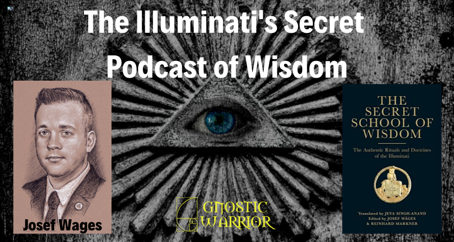 The Illuminati’s Secret Podcast of Wisdom – Josef Wages