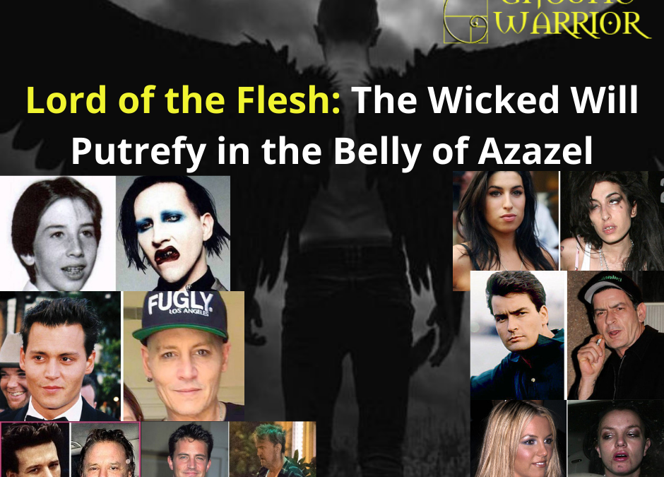 Lord of the Flesh: The Wicked Will Putrefy in the Belly of Azazel