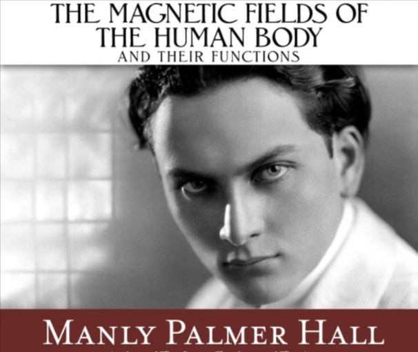 Manly P. Hall: Magnetism and the Magnetic Fields of the Body