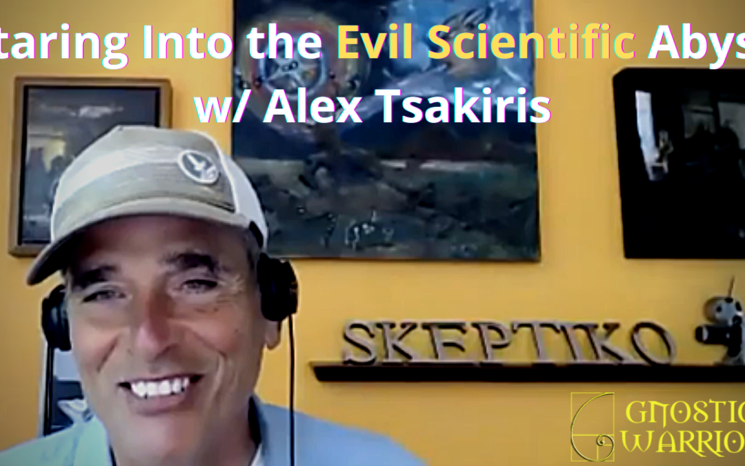 Staring Into the Evil Scientific Abyss w/ Alex Tsakiris