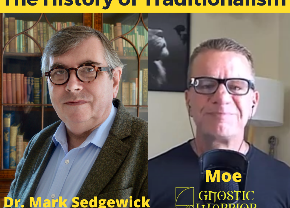 The History of Traditionalism w/ Dr. Mark Sedgwick