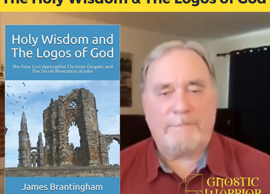 The Holy Wisdom & Logos of God w/James Brantingham