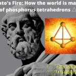Plato’s Fire How the world is made of phosphorus tetrahedrons △