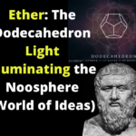 Ether The Dodecahedron Light Illuminating the Noosphere (World of Ideas)