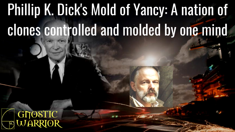 Phillip K. Dick’s Mold of Yancy: A nation of clones controlled and molded by one mind