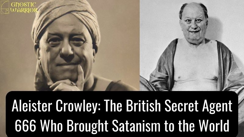 Aleister Crowley: The British Secret Agent 666 Who Brought Satanism to the World
